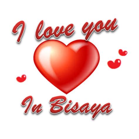 i love you in bisaya|Saying I love you in Bisaya and Courtship Lines .